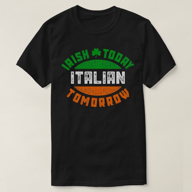 Irish Today Italian Green Saint Patricks Day St pa T-Shirt (Design Front)