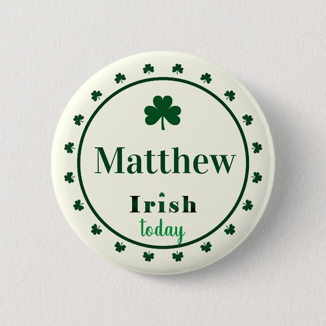 Irish Today Name Shamrocks Button Pin (Front)