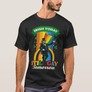 Irish Today Still Gay Tomorrow Gay St Patricks Day T-Shirt