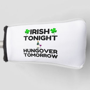 Irish Tonight Hungover Tomorrow Golf Head Cover