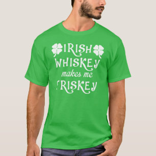 Irish Whiskey Makes Me Friskey Mens Shirt