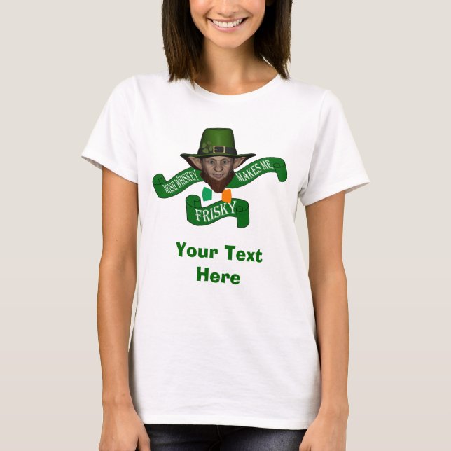 Irish Whiskey makes me frisky St Patrick's day T-Shirt (Front)