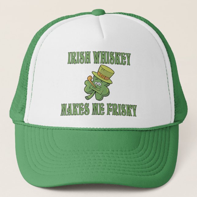 Irish Whiskey Makes Me Frisky Trucker Hat (Front)