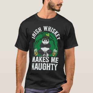 Irish Whiskey Makes Me Naughty St Patrick's Day T-Shirt