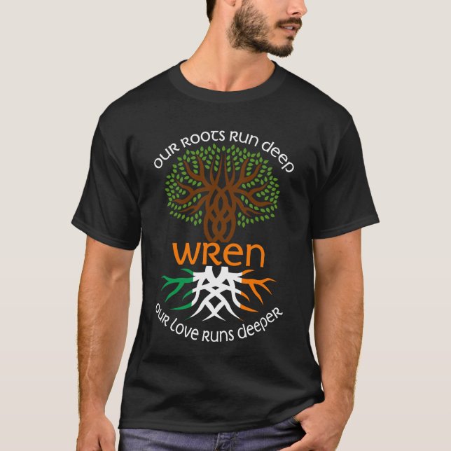 Irish WREN Family Name Our Love Runs Deeper T-Shirt (Front)
