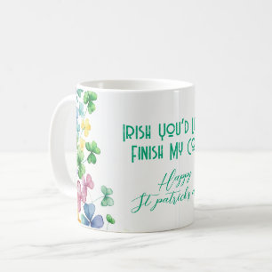 Irish You’d Let Me Finish My Coffee  Mug
