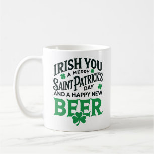 Irish You Merry Saint Patrick's Day Happy New Beer Coffee Mug