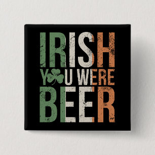 Irish You Were Beer  15 Cm Square Badge
