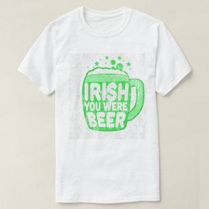 Irish You Were Beer DS T-Shirt