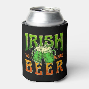 IRISH YOU WERE BEER FUNNY DRINKING IRELAND  CAN COOLER