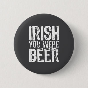 Irish You Were Beer Funny St. Patrick's Day  6 Cm Round Badge