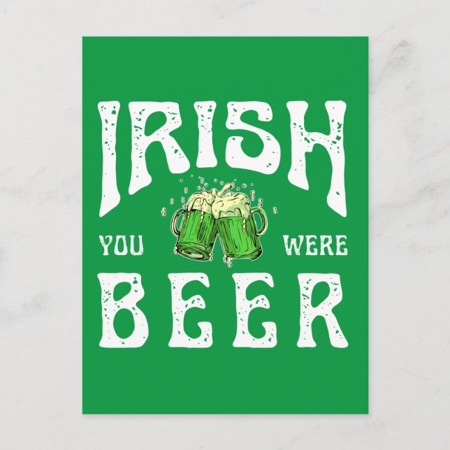 IRISH YOU WERE BEER POSTCARD (Front)