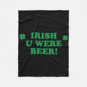 Irish You Were Beer Shirt Drinking Men Women St Pa Fleece Blanket