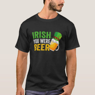Irish You Were Beer St Patrick Day Drinking Day T-Shirt