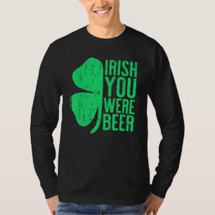 Irish You Were Beer St Patrick Day Drinking T-Shirt