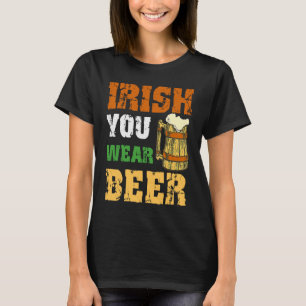 Irish You Were Beer St Patrick Day Pun I Wish T-Shirt