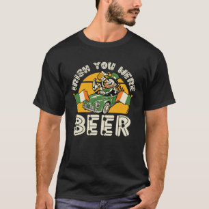 Irish You Were Beer St Patricks Day Drinking T-Shirt