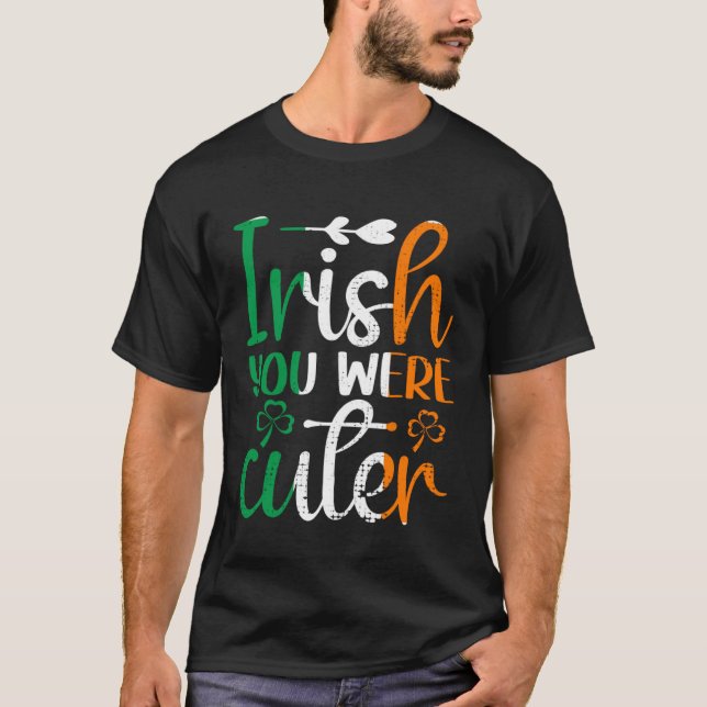 Irish You Were Cuter St Patricks Day Irish Flag Ir T-Shirt (Front)