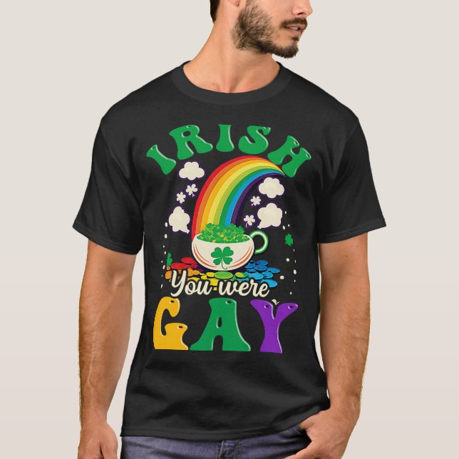 Irish You Were Gay Gay St Patricks Day T-Shirt (Front)