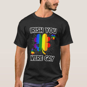 Irish You Were Gay LGBT Pride Funny St Patricks Da T-Shirt