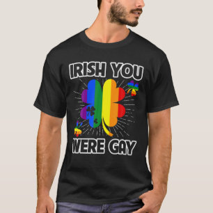 Irish You Were Gay LGBT Pride Funny St Patricks Da T-Shirt
