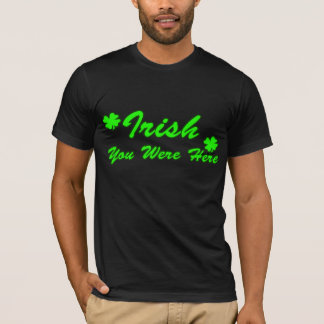 Irish You Were Here T-Shirt
