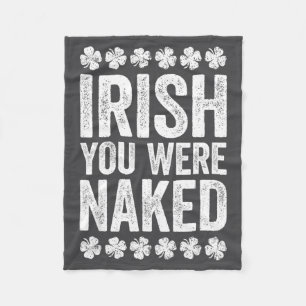 Irish You Were Shirt Funny Men Women St Patricks D Fleece Blanket