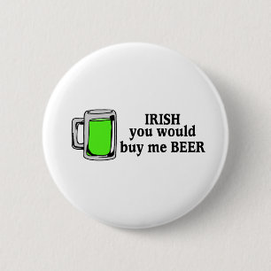 Irish You Would Buy Me Beer Green Beer 6 Cm Round Badge
