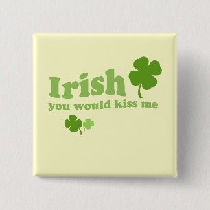 IRISH YOU WOULD KISS ME 15 CM SQUARE BADGE