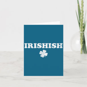 Irishish funny st patrick's day part irish not card