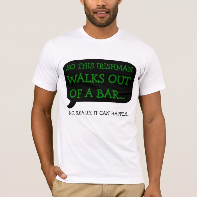 Irishman walks out of bar t-shirt (Front)