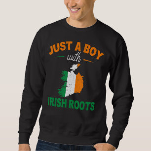 Irishmen Ireland Flag Just A Boy With Irish Roots Sweatshirt