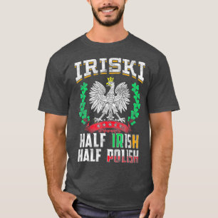 Iriski Half Irish Half Polish  Shamrocks T-Shirt