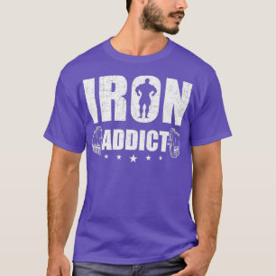 Iron Addict Bodybuilding Weightlifting Workout T-Shirt