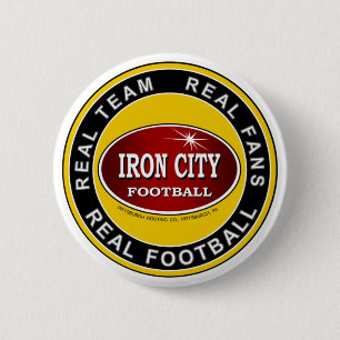 IRON CITY; Real Team, Real Fans, REAL FOOTBALL 6 Cm Round Badge