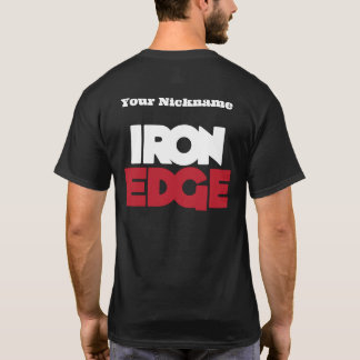 Iron Edge Shirt! T-Shirt