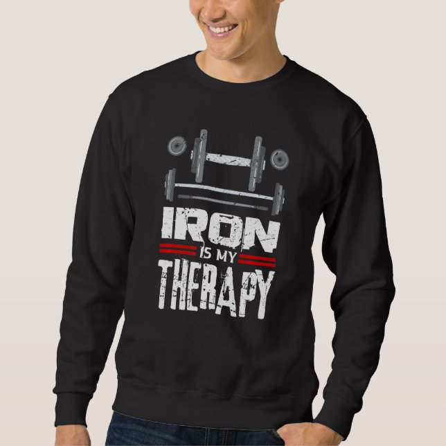Iron Is My Therapy Sport Bodybuilding Gym Workout  Sweatshirt (Front)