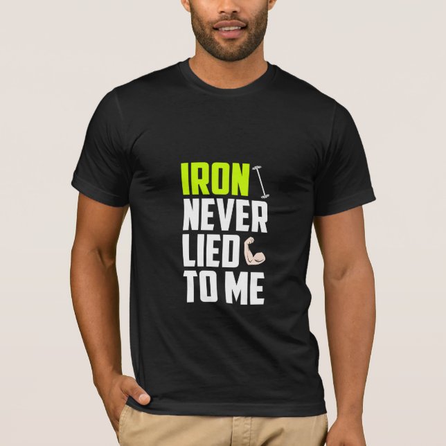 Iron Never Lied To Me - Gym T-Shirt (Front)