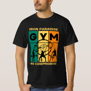 "Iron Paradise, No Compromise"  GYM Lover T-Shirt