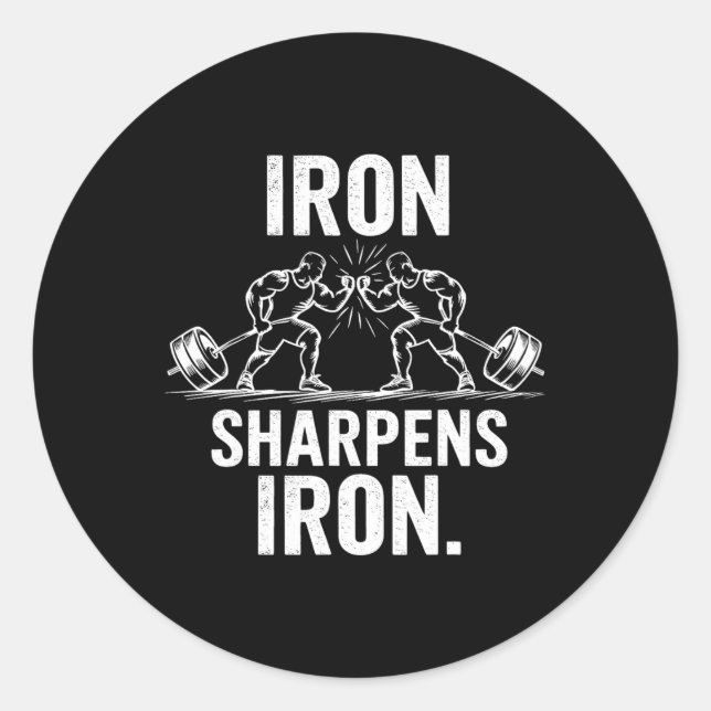 Iron Sharpens Iron - Gym Art Weightlifting Design  Classic Round Sticker (Front)