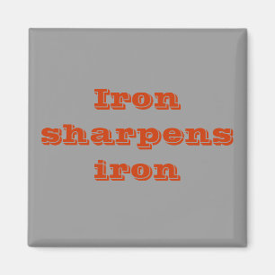 Iron sharpens iron magnet