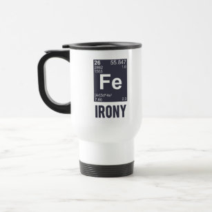 Ironic Chemical Element FE Irony Travel Mug