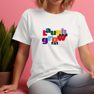 Ironic  laugh and grow fat corolful letter T-Shirt