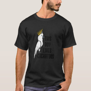 Ironic Quote Boy Likes Cockatoos Cute Cockatiel T-Shirt