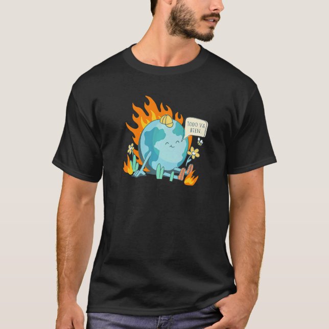 Ironic Spanish Climate Change Statement Todo Va Bi T-Shirt (Front)