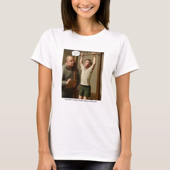 Ironically, young Charles Darwin fails gym. T-Shirt (Front)