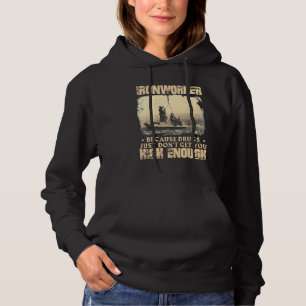 Ironworker Get You High Enough Metal Workers Iron Hoodie