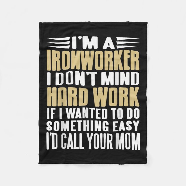 Ironworker I Don’t Mind Tough Jobs Bold Line  Fleece Blanket (Front)