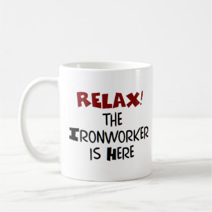 ironworker is here coffee mug