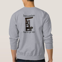 Ironworkers Paid To Get High T-Shirt Sweatshirt